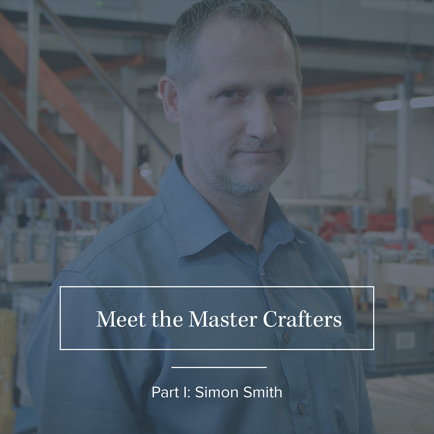 Meet the Master Crafters: Part I